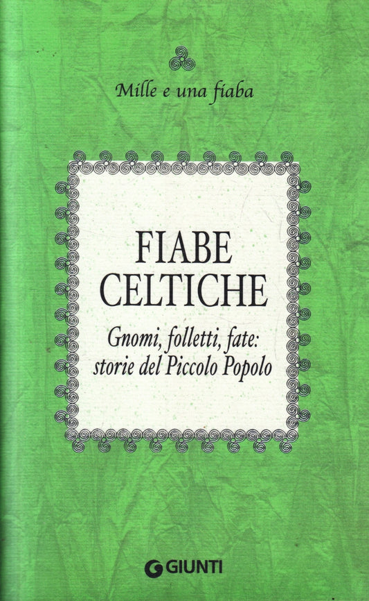 Fiabe celtiche Gnomi folletti fate storie Piccolo Popolo- Giunti- 1a ed.- ZFS106