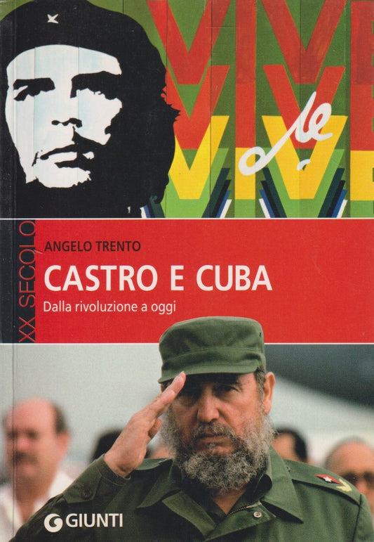 Castro e Cuba dalla rivoluzione a oggi - Angelo Trento- Giunti XX secolo- JXS154