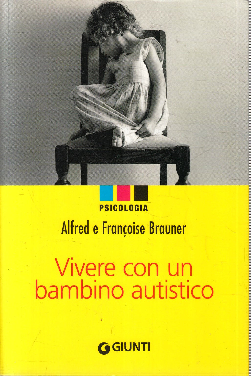 LZ- VIVERE CON UN BAMBINO AUTISTICO- BRAUNER- GIUNTI- PSICOLOGIA- 2011- B-YFS969