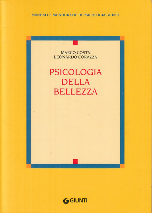 LS- PSICOLOGIA DELLA BELLEZZA- COSTA CORAZZA- GIUNTI- MANUALI-- 2006- B - ZFS669