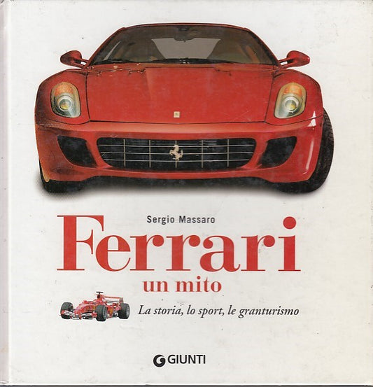 LZ- FERRARI UN MITO STORIA SPORT - SERGIO MASSARO - GIUNTI --- 2006 - C - ZDS721