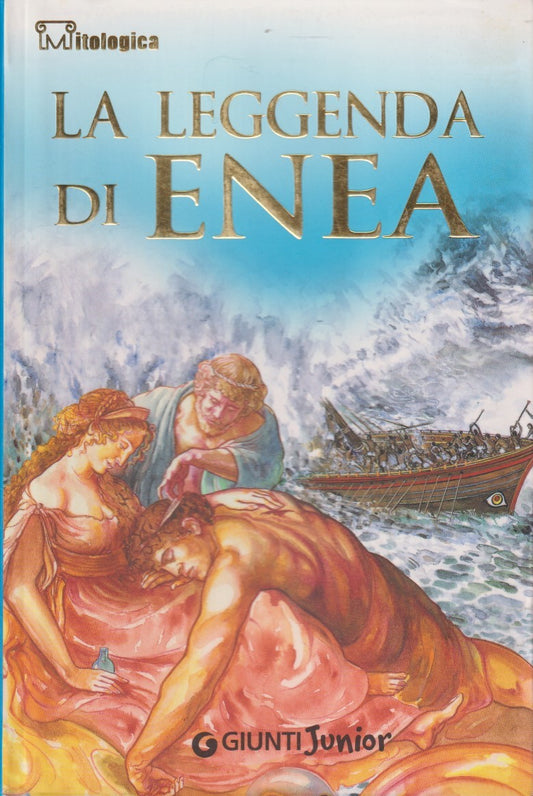 La leggenda di Enea - Giovanni Vaccari - Giunti Junior Mitologica - JXS335