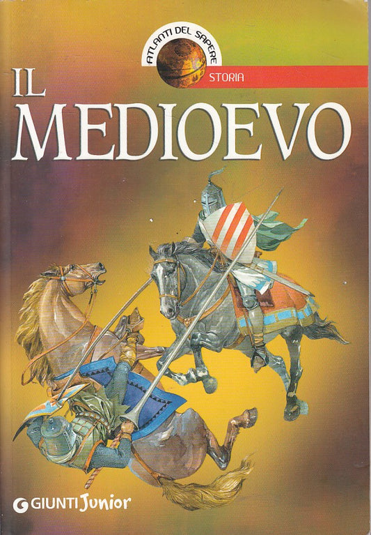 LS- IL MEDIOEVO -- GIUNTI - JUNIOR STORIA ATLANTI DEL SAPERE-- 2012 - B - YFS500
