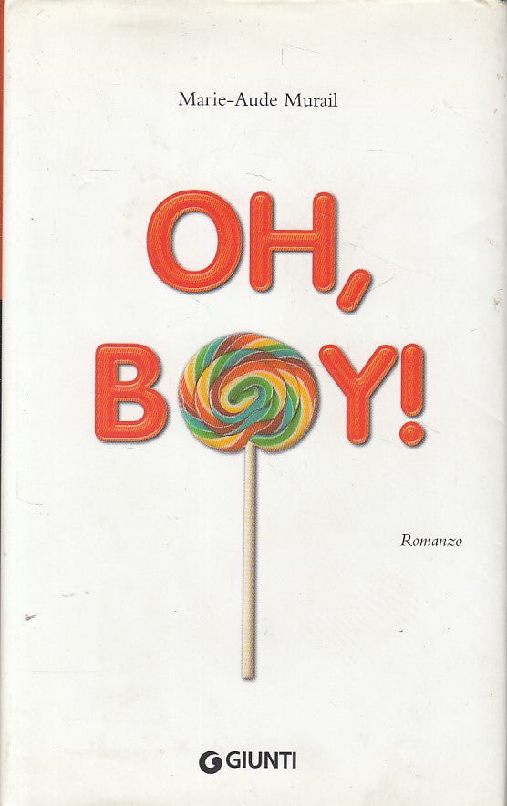 LN- OH, BOY! - MARIE AUDE MURAIL - GIUNTI - JUNIOR - 1a ED. - 2008 - CS - YFS603