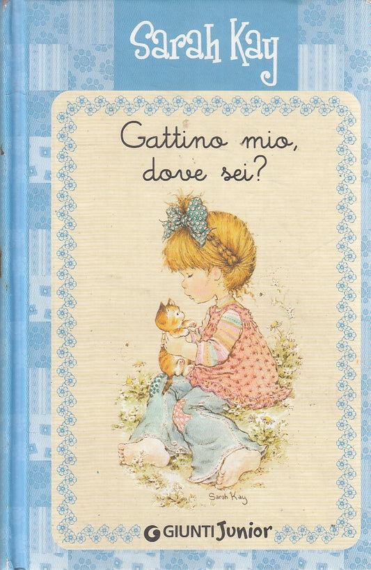 LN2- GATTINO MIO, DOVE SEI? SARAH KAY - GIUNTI JUNIOR - C - JXS285