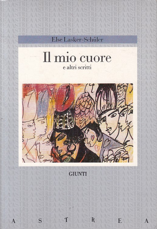 LN- IL MIO CUORE - LASKER SCHULER - GIUNTI - ASTREA -- 1990 - B - ZFS248