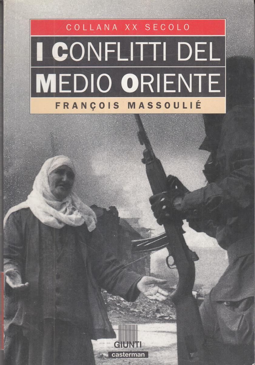 LN2- I CONFLITTI DEL MEDIO ORIENTE - MASSOULIE - GIUNTI COLLANA XX SECOLO- JXS70