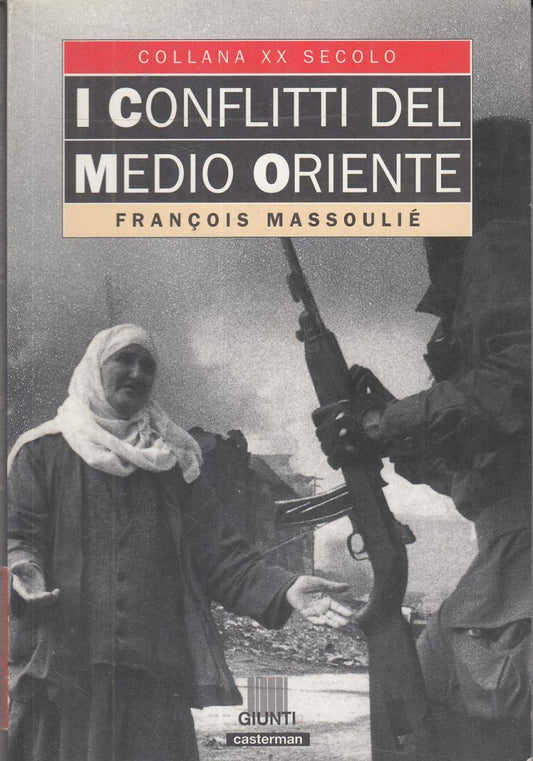 LN2- I CONFLITTI DEL MEDIO ORIENTE - MASSOULIE - GIUNTI COLLANA XX SECOLO- JXS70