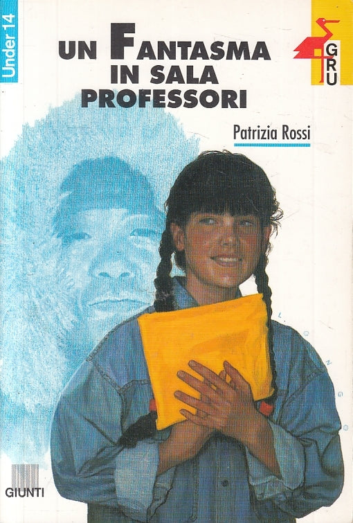 UN FANTASMA IN SALA PROFESSORI - PATRIZIA ROSSI - GIUNTI - GRU --- B- JXS12