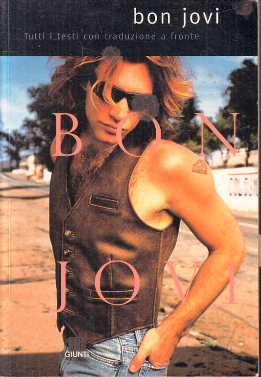 LZ- BON JOVI TUTTI I TESTI CON TRADUZIONE A FRONTE -- GIUNTI --- 1996 - B- ZFS78