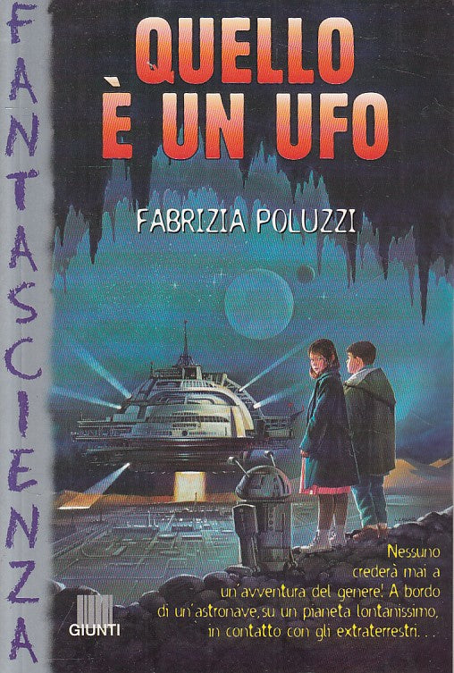 LN- QUELLO E' UN UFO - POLUZZI- GIUNTI- RAGAZZI FANTASCIENZA-- 1998 - B - YFS487