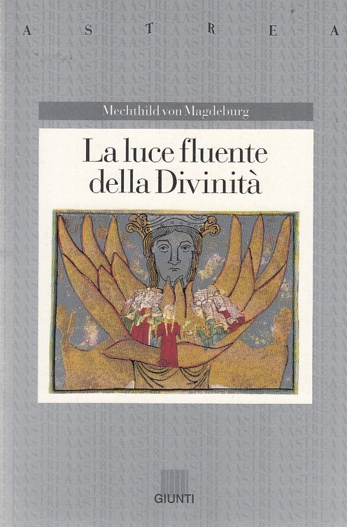 LD- LA LUCE FLUENTE DIVINITA'- MAGDEBURG- GIUNTI- ASTREA 35-- 1991- B- ZDS474