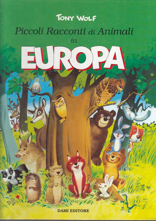 LB- PICCOLI RACCONTI DI ANIMALI IN EUROPA - TONY WOLF - DAMI --- 1997 - C - RGZ