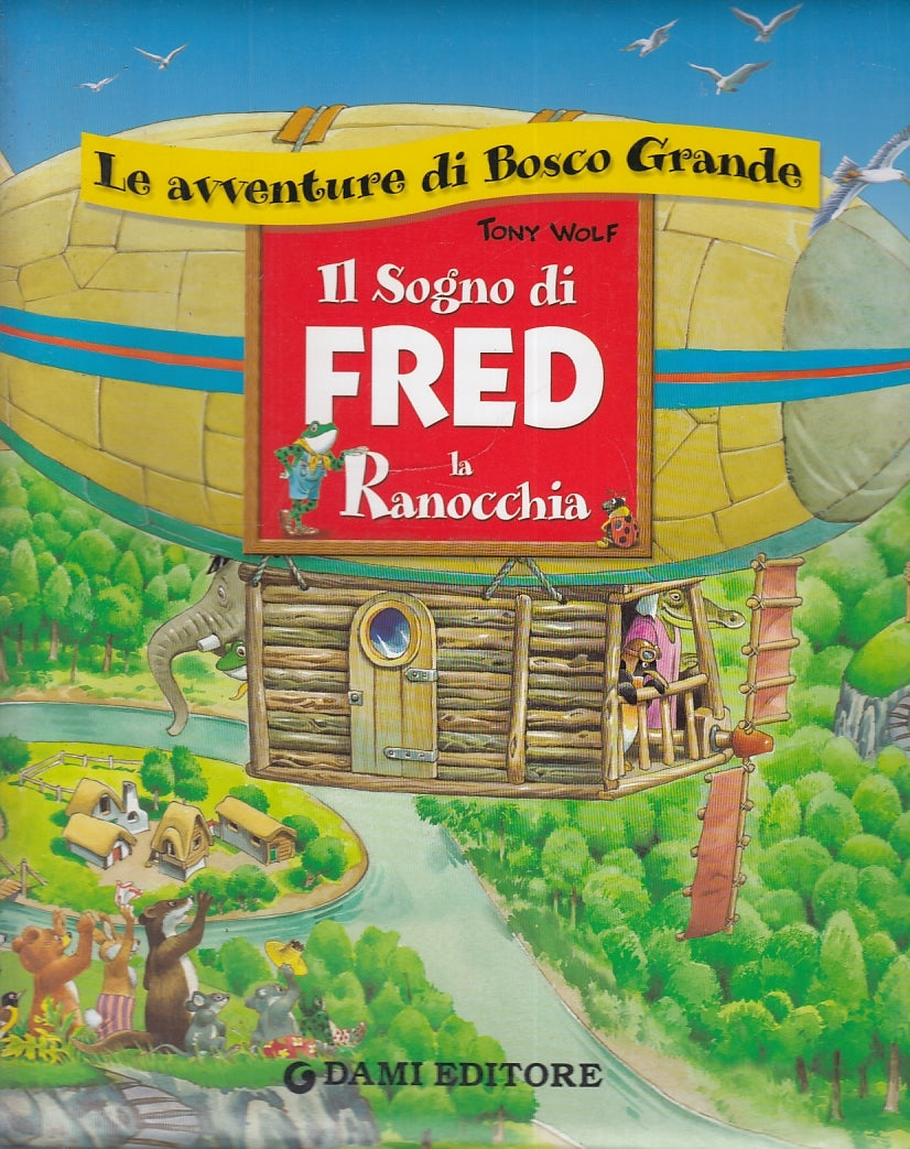 LB- IL SOGNO DI FRED LA RANOCCHIA - TONY WOLF- DAMI- BOSCO GRANDE-- 2003- B- RGZ