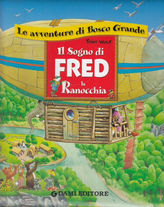 LB- IL SOGNO DI FRED LA RANOCCHIA - TONY WOLF- DAMI- BOSCO GRANDE-- 2003- B- RGZ