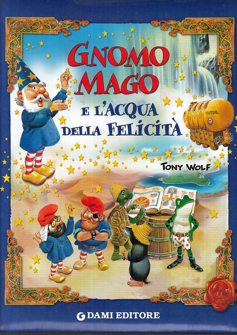 LB- GNOMO MAGO E L'ACQUA DELLA FELICITA' - TONY WOLF - DAMI --- 2004 - C - RGZ