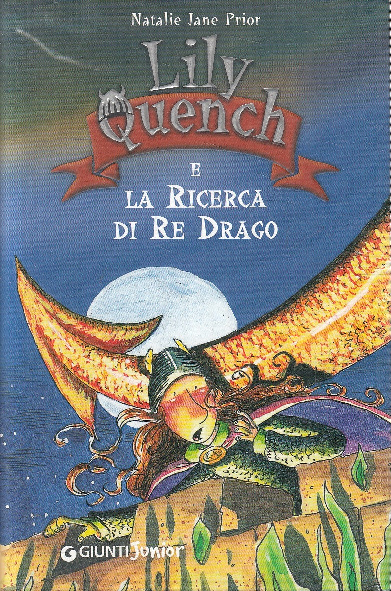 LS- LILY QUENCH E LA RICERCA DI RE DRAGO - PRIOR - GIUNTI --- 2008 - CS - YFS376
