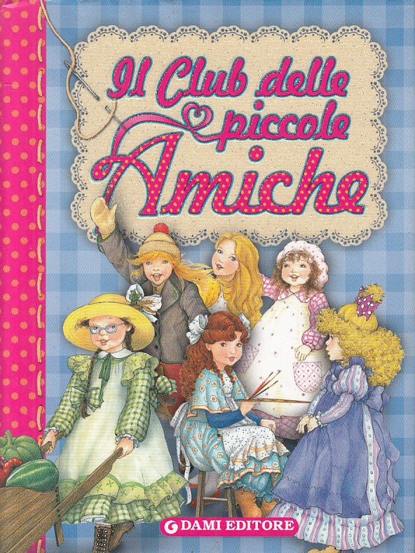 Il club delle piccole amiche - Dami Giunti- 1a ed.- illustrazioni colori- ZFS141