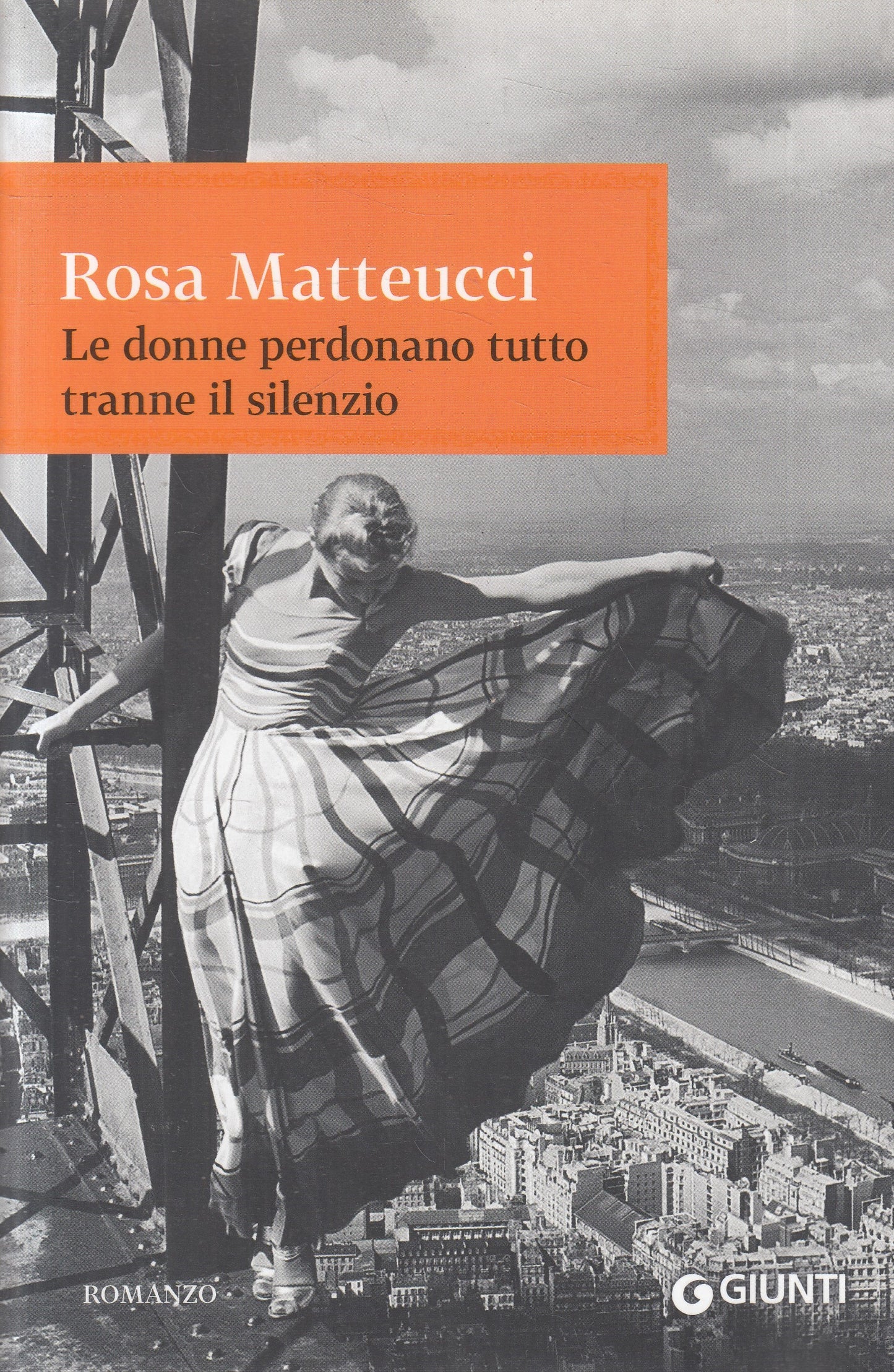 Le donne perdonano tutto tranne il silenzio - Rosa Matteucci - Giunti - JXS224