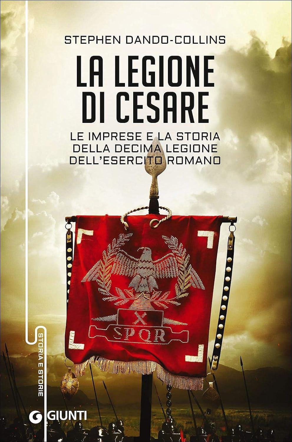 LN- LA LEGIONE DI CESARE - STEPHEN DANDO-COLLINS - GIUNTI --- 2015 - C - YFS261