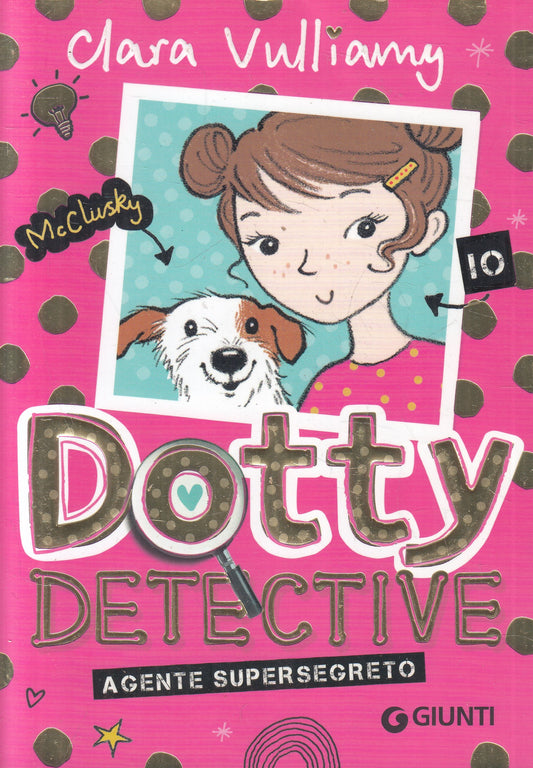 LN2- DOTTY DETECTIVE AGENTE SUPERSEGRETO - CLARA VULLIAMY - GIUNTI - B - JXS217