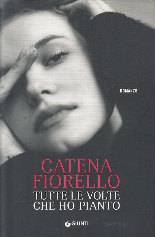 TUTTE LE VOLTE CHE HO PIANTO - FIORELLO- GIUNTI-- 1a ED.- 2019 - CS - YFS20