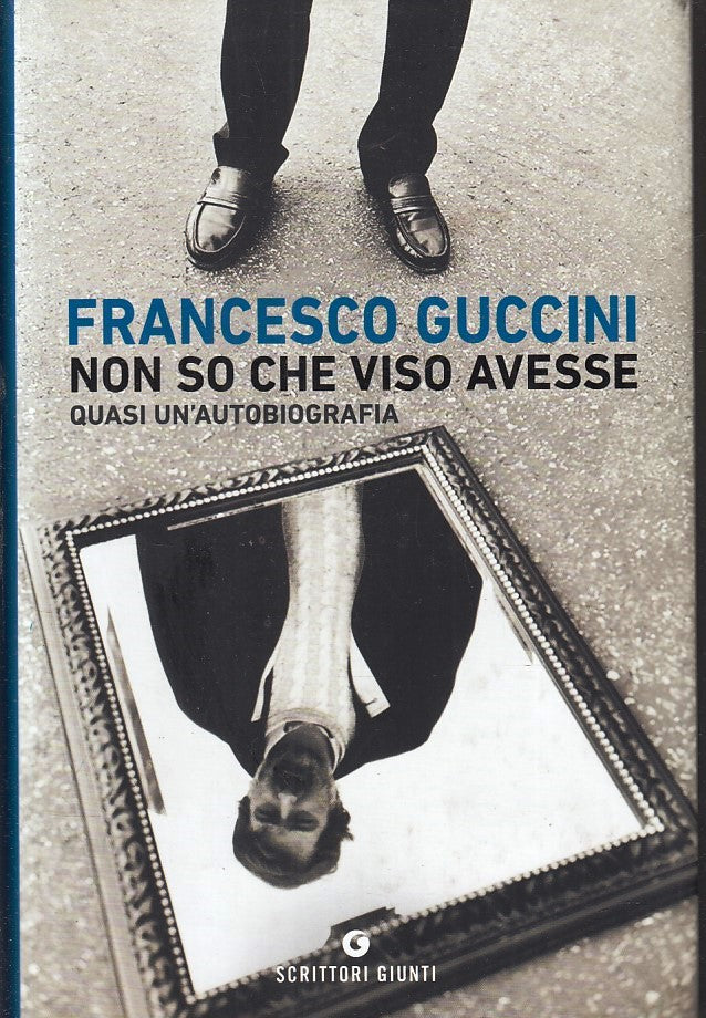 LN- NON SO CHE VISO AVESSE - FRANCESCO GUCCINI - GIUNTI- SCRITTORI--- CS- YFS397