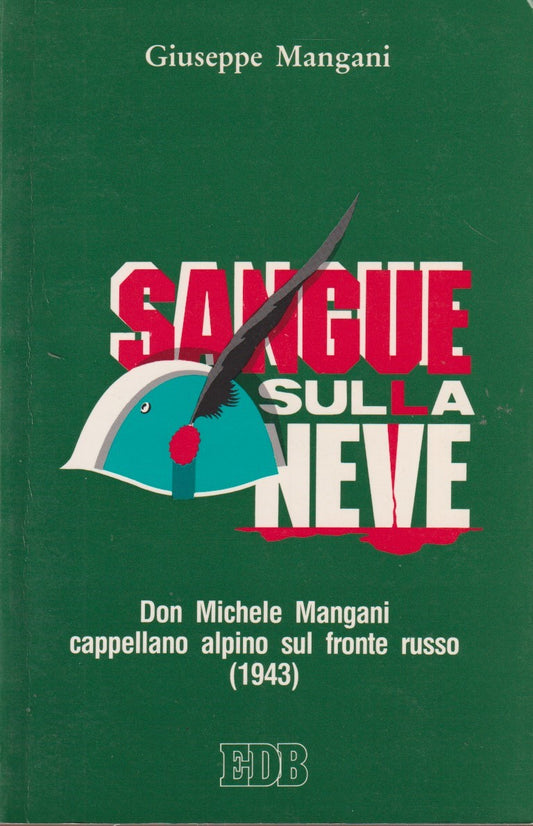 Sangue sulla neve Don Michele Mangani cappellano alpino - Mangani - EDB - ZFS226