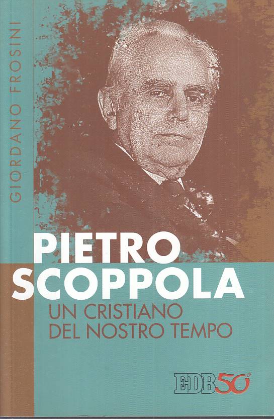 LS- PIETRO SCOPPOLA CRISTIANO NOSTRO TEMPO - FROSINI - EDB --- 2012 - B - YTS316