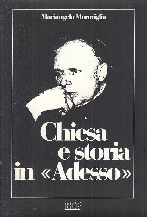 LS- CHIESA E STORIA IN "ADESSO" 1949/59 - MARAVIGLIA - EDB --- 1991 - B - YTS410