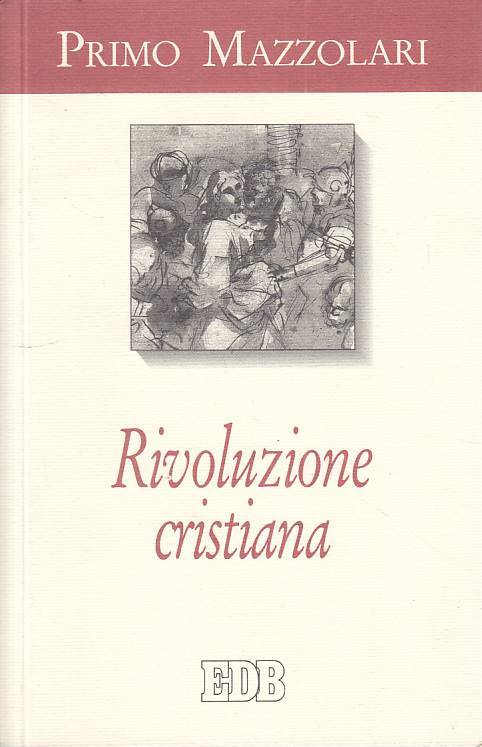 LS- RIVOLUZIONE CRISTIANA - PRIMO MAZZOLARI - EDB --- 1995 - B - ZTS661