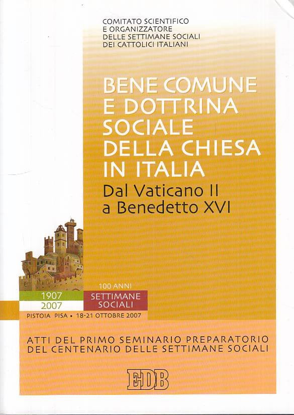 LS- BENE COMUNE E DOTTRINA SOCIALE CHIESA IN ITALIA -- EDB --- 2007 - B - YTS273