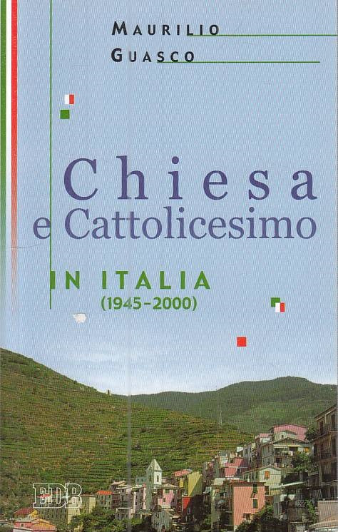LS- CHIESA E CATTOLICESIMO IN ITALIA 1945/2000- GUASCO- EDB--- 2001 - B - YTS589