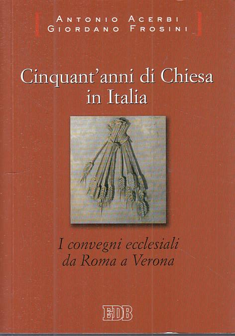 LS- CINQUANT'ANNI DI CHIESA IN ITALIA - ACERBI FROSINI- EDB--- 2006 - B - YTS600