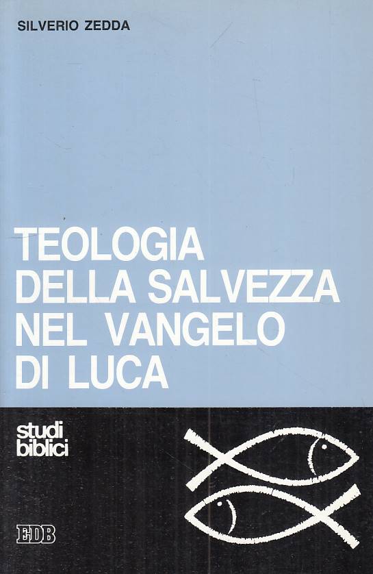 LS- TEOLOGIA DELLA SALVEZZA VANGELO DI LUCA - ZEDDA - EDB --- 1991 - B - ZFS439