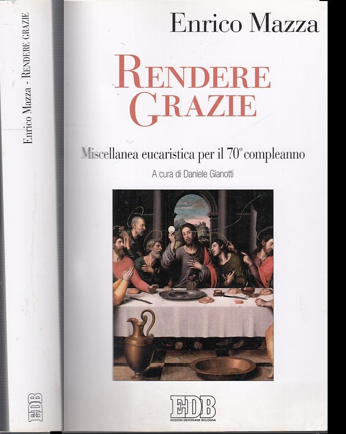 LD- RENDERE GRAZIE MISCELLANEA EUCARISTICA - ENRICO MAZZA- EDB--- 2010- B- XFS26