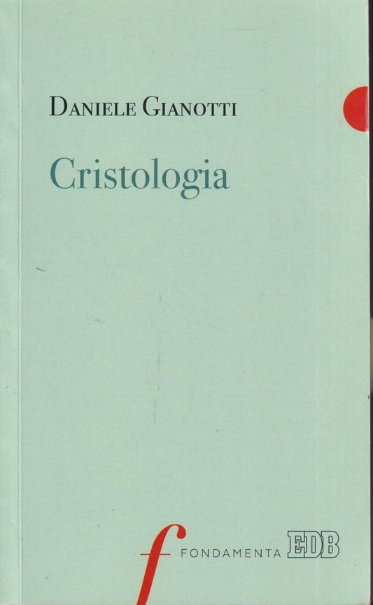 Cristologia - Daniele Gianotti - EDB Fondamenta - 1a ed. - YFS483