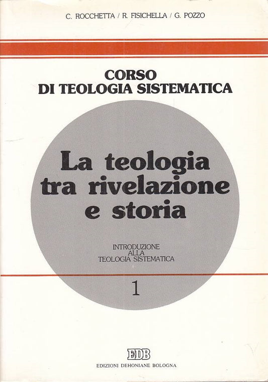 Corso di Teologia Sistematica 1 Rivelazione e Storia - EDB - ZFS259