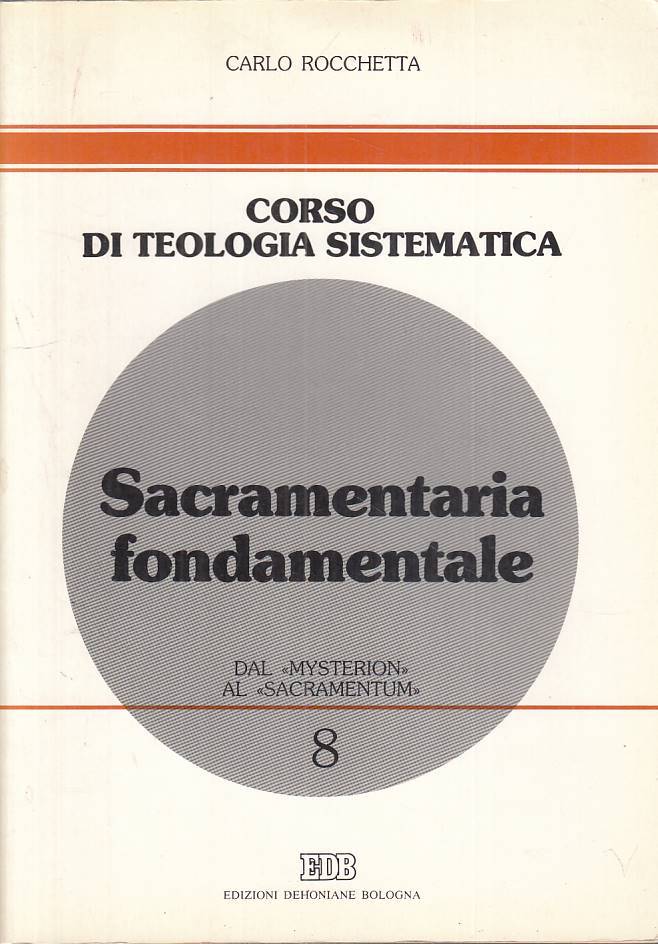 LS- TEOLOGIA SISTEMATICA 8 SACRAMENTARIA FONDAMENTALE-- EDB--- 1989 - B - ZTS261