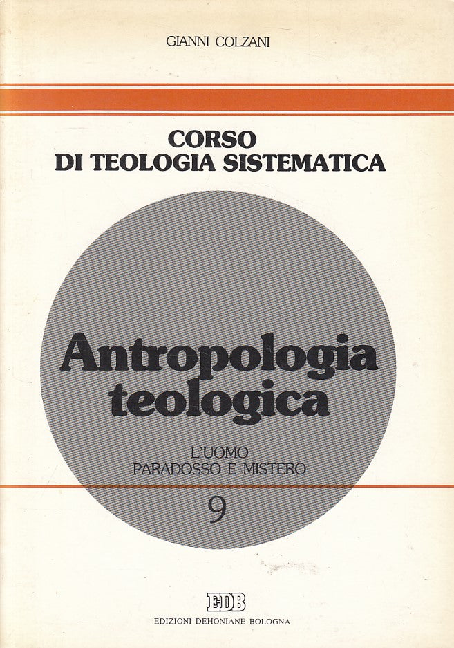 LS- ANTROPOLOGIA TEOLOGICA UOMO PARADOSSO E MISTERO -- EDB --- 1989 - B - YFS336