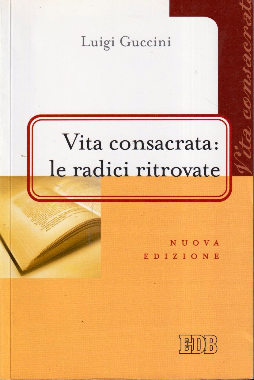 Vita consacrata le radici ritrovate - Luigi Guccini - EDB - YFS477