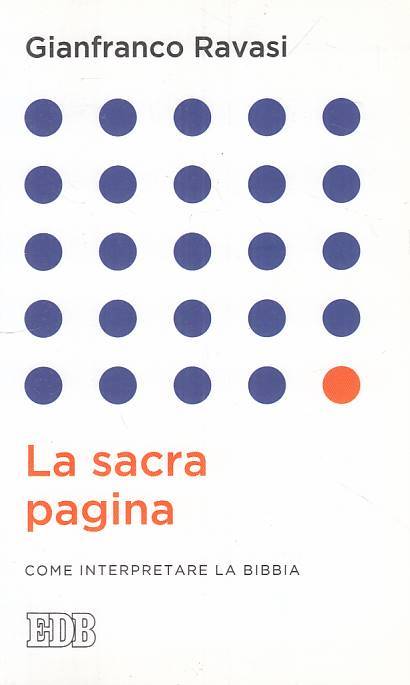LS- LA SACRA PAGINA INTERPRETARE BIBBIA - RAVASI - EDB --- 2013 - B - YTS194