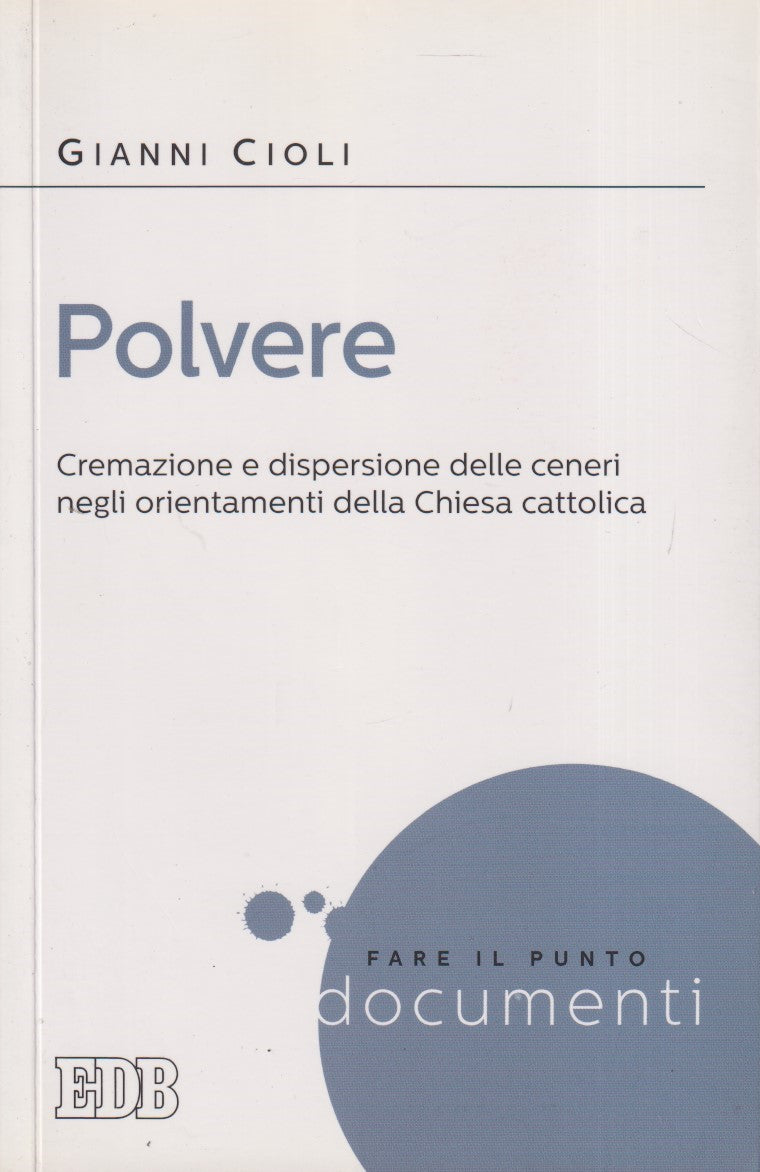 Polvere Cremazione e dispersione delle ceneri - Gianni Cioli - EDB - ZFS74