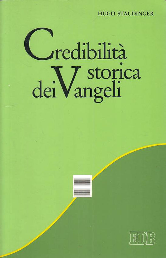 LS- CREDIBILITA' STORICA DEI VANGELI - STAUDINGER - EDB --- 1991 - B - ZFS541