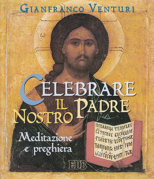 LD- CELEBRARE IL PADRE NOSTRO MEDITAZIONE PREGHIERA -- EDB --- 1998 - B - YFS93