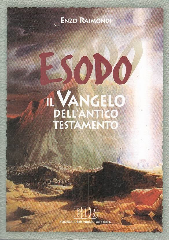 LS- ESODO IL VANGELO DELL'ANTICO TESTAMENTO - RAIMONDI- EDB--- 2001 - B - ZFS439