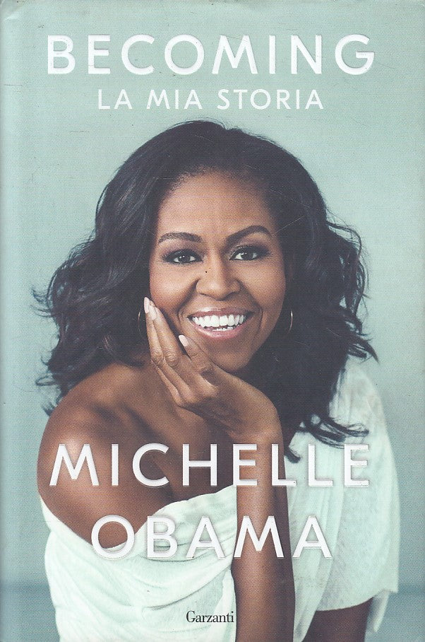 LS- BECOMINA LA MIA STORIA - MICHELLE OBAMA - GARZANTI --- 2018 - CS - YFS330