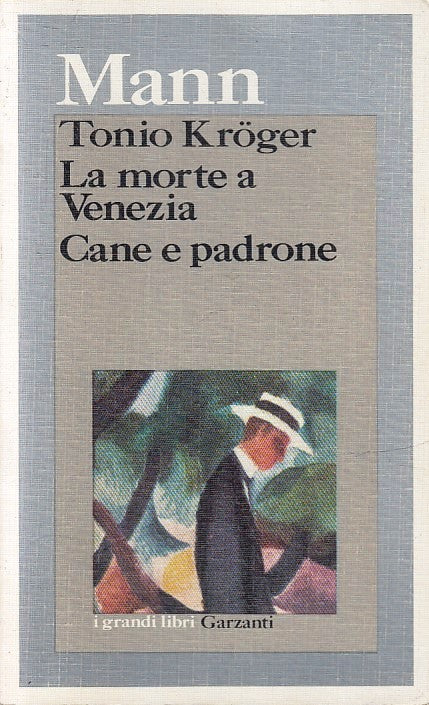 LN2- TONIO KROGER MORTE A VENEZIA CANE E PADRONE - TOHMAS MANN- GARZANTI- B- XFS