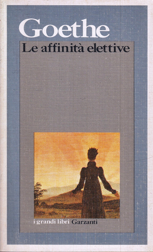 LE AFFINITA' ELETTIVE - GOETHE - GARZANTI - I GRANDI LIBRI --- B- XFS