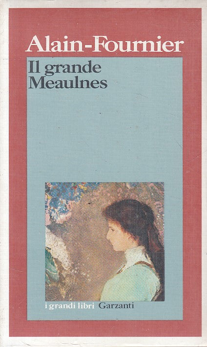 LN- IL GRANDE MEAULNES - ALAIN FOURNIER - GARZANTI --- 1985 - B - ZFS479